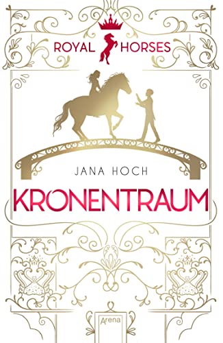 Royal Horses (2). Kronentraum: Band 2 der romantischen und royalen Pferde-Trilogie ab 12