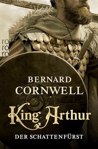 King Arthur: Der Schattenfürst: Historischer Roman | Kampf der Königreiche, Spiel der Götter - Der zweite Band von Bernard Cornwells großer Artus-Trilogie. (Die Artus-Chroniken 2)