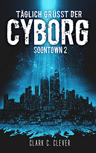 Täglich grüßt der Cyborg (Soontown 2)