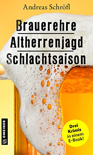 Brauerehre - Altherrenjagd - Schlachtsaison: Bierkrimis (Der Sanktus muss ermitteln)