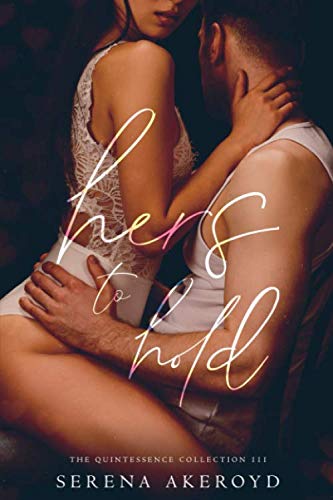 Hers To Hold: A Contemporary Reverse Harem Romance (The Quintessence Collection, Band 3)