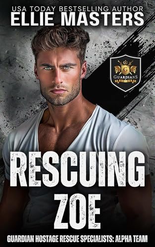 Rescuing Zoe (ALPHA TEAM: Guardian Hostage Rescue Specialists)