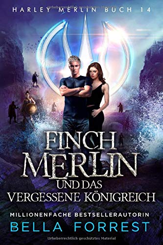 Harley Merlin 14: Finch Merlin und das vergessene Königreich (Harley Merlin Serie, Band 14)