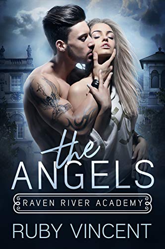 The Angels: A Dark High School Bully Romance (Raven River Academy Book 1)