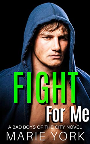 Fight For Me (Bad Boys of the City, #2): Fighter Romance