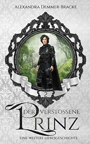 Der verstoßene Prinz: Eine weitere Liebesgeschichte