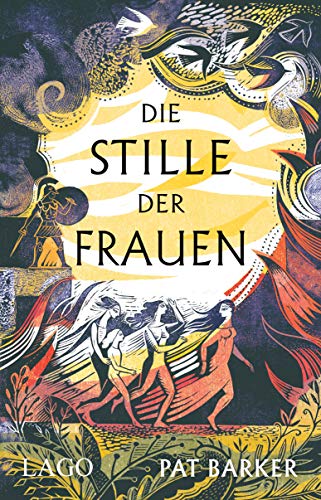 Die Stille der Frauen: Epische Nacherzählung des Mythos von Booker-Prize-Gewinnerin Pat Barker