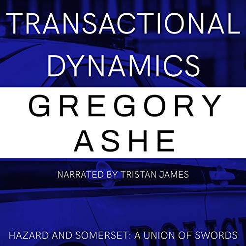 Transactional Dynamics: Hazard and Somerset: A Union of Swords, Book 3
