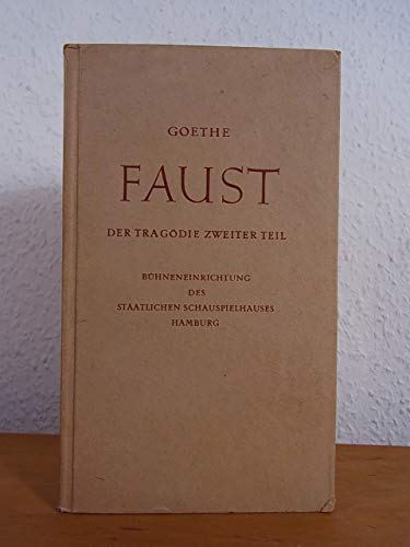 Faust. Der Tragödie zweiter Teil in fünf Akten. Bühneneinrichtung des Staatlichen Schauspielhauses Hamburg