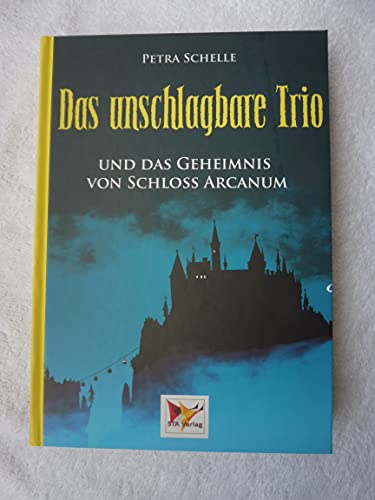 das unschlagbare trio - und das geheimnis von schloss arcanum