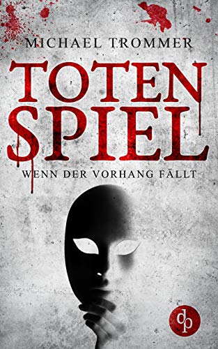 Totenspiel: Wenn der Vorhang fällt