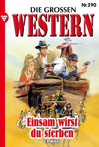 Einsam wirst du sterben: Die großen Western 290