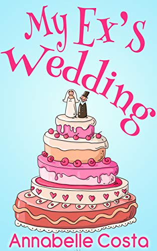 My Ex's Wedding: A Fake Boyfriend Romance