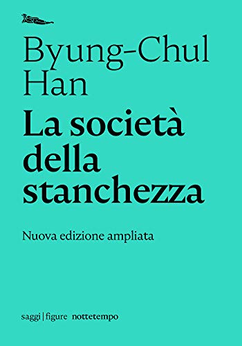La società della stanchezza: Nuova edizione ampliata (Figure)