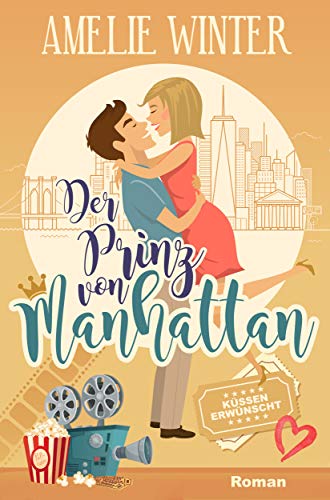 Der Prinz von Manhattan - Küssen erwünscht!: Romantische Komödie