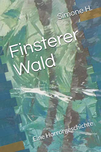 Finsterer Wald: Eine Horrorgeschichte