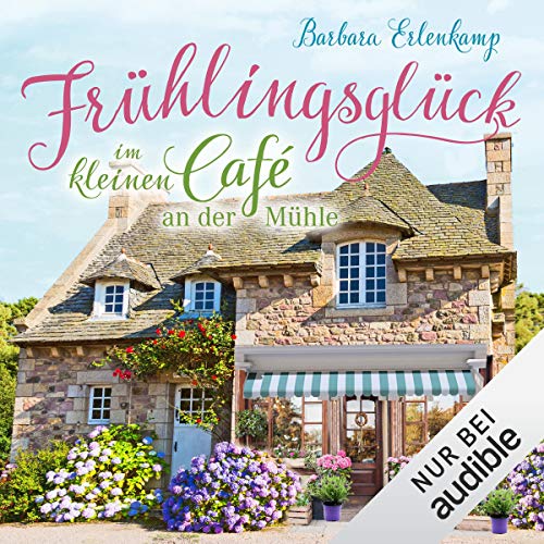 Frühlingsglück im kleinen Café an der Mühle: Café-Liebesroman zum Wohlfühlen 3