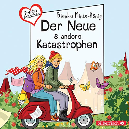 Der Neue & andere Katastrophen: Freche Mädchen