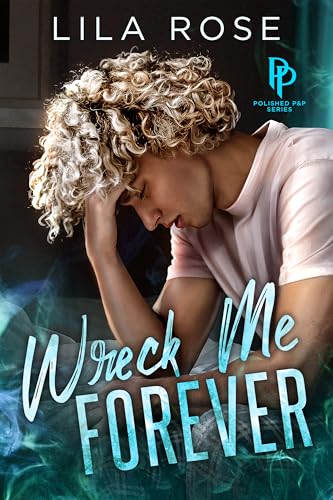 Wreck Me Forever (Polished P & P Book 1)