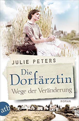 Die Dorfärztin - Wege der Veränderung: Roman (Eine Frau geht ihren Weg 2)