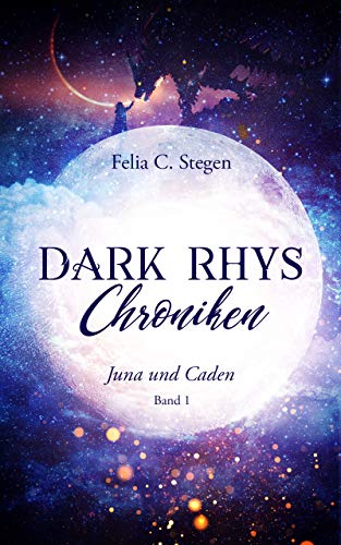 Dark Rhys Chroniken Juna und Caden Band 1