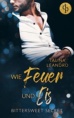 Wie Feuer und Eis (Bittersweet Secret-Reihe 2)