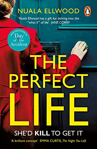 The Perfect Life: The new gripping thriller you won’t be able to put down from the bestselling author of DAY OF THE ACCIDENT (English Edition)