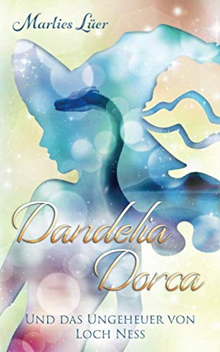 Dandelia Dorca und das Ungeheuer von Loch Ness
