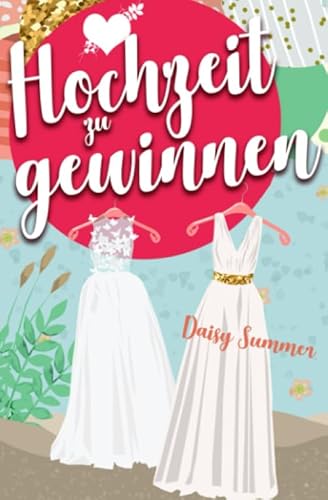 Hochzeit zu gewinnen: Romantische Komödie, Liebesroman (Herzen im Schottenrock - Die Hochzeit-Reihe von Daisy Summer, Band 2)