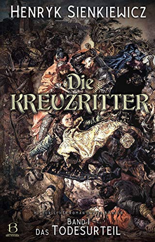 Die Kreuzritter. Band I: Das Todesurteil. Historischer Roman in vier Bänden mit Illustrationen von F. Schwormstädt (Die Kreuzritter-Tetralogie 1)