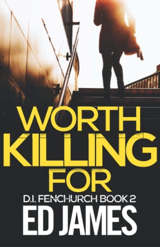 Worth Killing For (DI Fenchurch Crime Thrillers, Band 2)