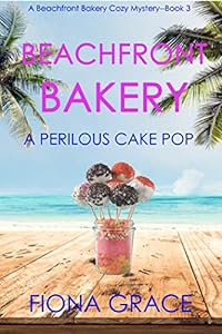 Beachfront Bakery: A Perilous Cake Pop (A Beachfront Bakery Cozy Mystery—Book 3)