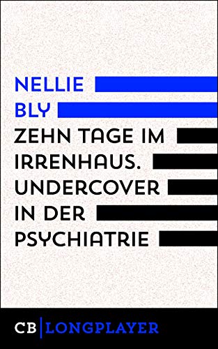 Zehn Tage im Irrenhaus: Undercover in der Psychiatrie
