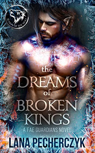 The Dreams of Broken Kings: Season of the Wolf (Fae Guardians Book 3)