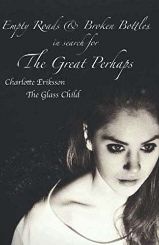 Empty Roads & Broken Bottles: in search for The Great Perhaps