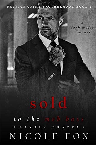 Sold to the Mob Boss (Lavrin Bratva): A Dark Mafia Romance (Russian Crime Brotherhood, Band 3)