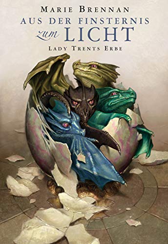 Lady Trents Erbe: Aus der Finsternis zum Licht (Lady Trents Memoiren)