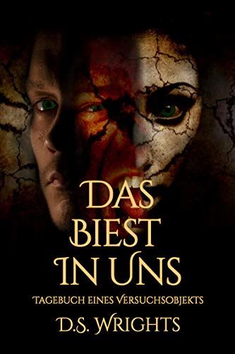 Das Biest in Uns: Tagebuch eines Versuchsobjekts (Das Biest und Ich 3)