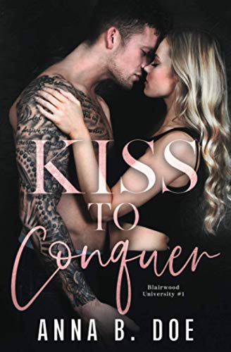 Kiss To Conquer: An Enemies-to-Lovers Romance (Blairwood University, Band 1)