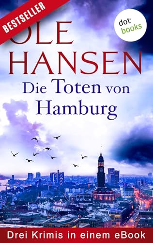 Die Toten von Hamburg: Drei Krimis in einem eBook: "Jeremias Voss und die Tote vom Fischmarkt - Der erste Fall", "Jeremias Voss und der tote Hengst - Der ... und die Spur ins Nichts - Der dritte Fall"