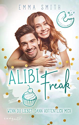 Alibi Freak: Wenn du liebst, dann hoffentlich mich (Catch her 2)