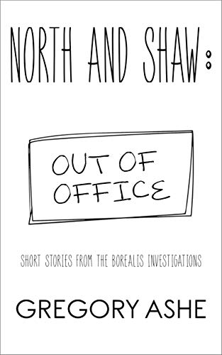North and Shaw: Out of Office (Borealis Investigations)