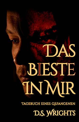 Das B(i)este in mir: Tagebuch eines Gefangenen (Das Biest und Ich 5)