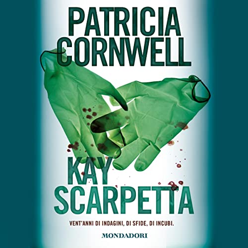 Kay Scarpetta - Vent'anni di indagini, di sfide, di incubi: Kay Scarpetta