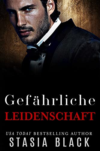 Gefährliche Leidenschaft: Eine dunkle Millionär-Liebesgeschichte (Düstere Liebe 1)