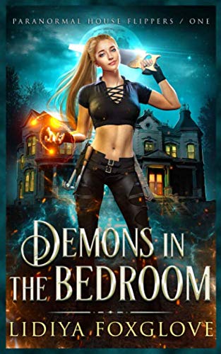 Demons in the Bedroom (Paranormal House Flippers, Band 1)