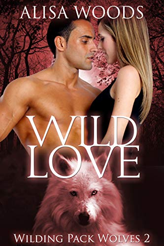 Wild Love (Wilding Pack Wolves, Buch 2)