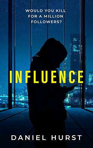 Influence: A Social Media Thriller (Influencing Trilogy Book 1)