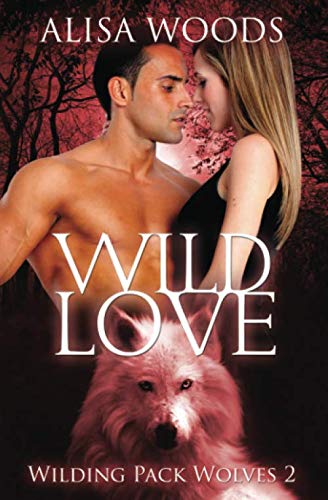 Wild Love (Wilding Pack Wolves, Buch 2)