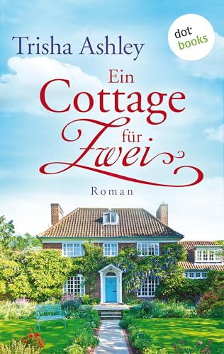 Ein Cottage für Zwei: Roman